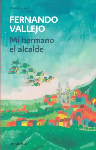 Mi Hermano el Alcalde (Edición de Bolsillo) - Fernando Vallejo