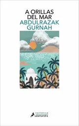 A Orillas Del Mar - Abdulrazak Gurnah