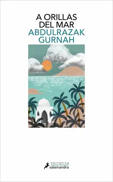 A Orillas Del Mar - Abdulrazak Gurnah
