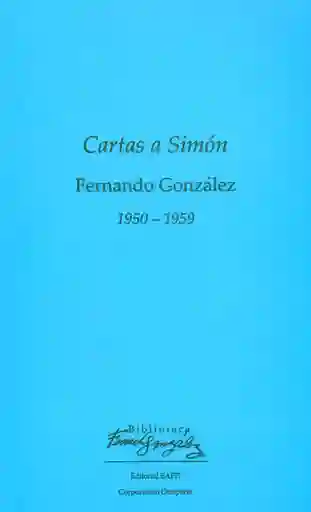 Cartas a Simón 1950-1959 - Fernando González