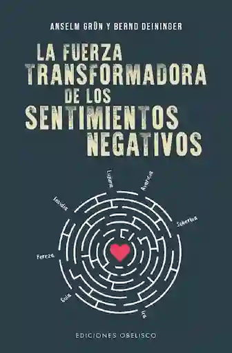 La Fuerza Transformadora de Los Sentimientos Negativos