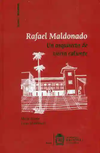 Rafael Maldonado. Un Arquitecto de Tierra Caliente