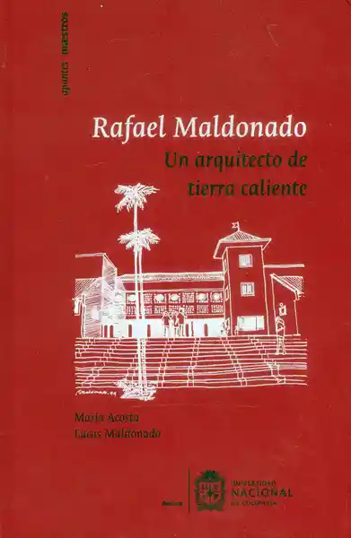 Rafael Maldonado. Un Arquitecto de Tierra Caliente