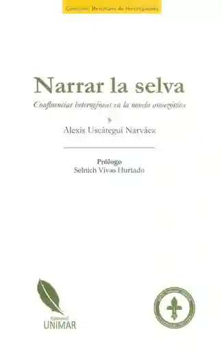 Narrar la Selva Confluencias Heterogéneas en Novela Amazónica