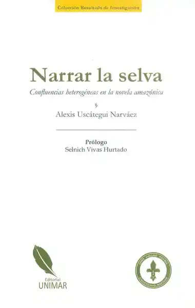 Narrar la Selva Confluencias Heterogéneas en Novela Amazónica