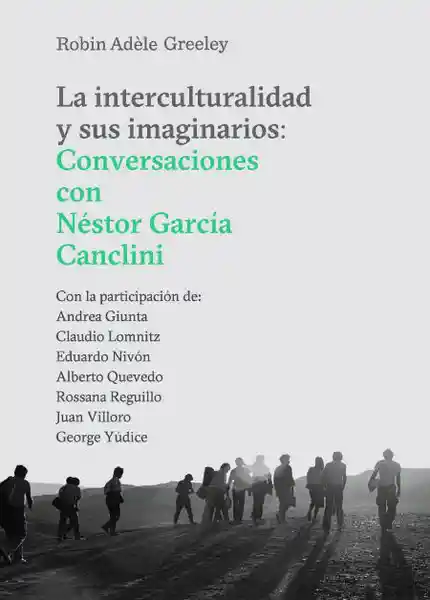 Interculturalidad y Sus Imaginarios - Robin Adèle Greeley