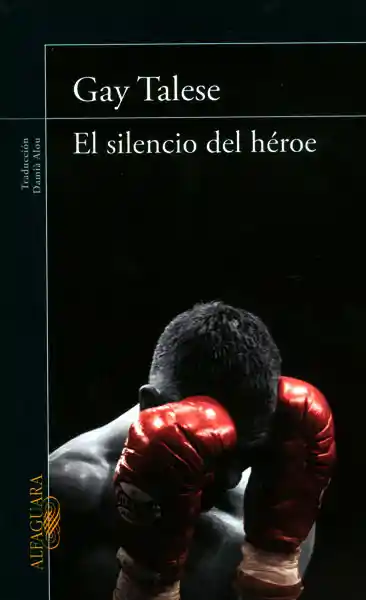 El Silencio Del Héroe - Gay Talese