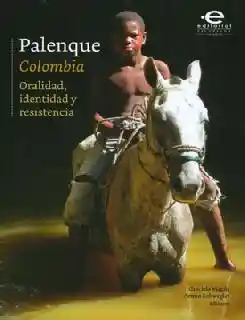 Palenque (Colombia): Oralidad Identidad y Resistencia