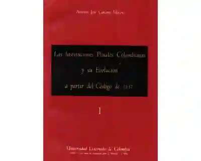 Las Instituciones Penales Colombianas y su Evolución