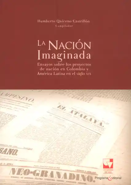 La Nación Imaginada. Ensayos Sobre Los Proyectos de Nación