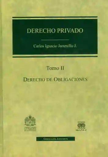 Derecho Privado Tomo II Derecho de Obligaciones - Carlos Ignacio