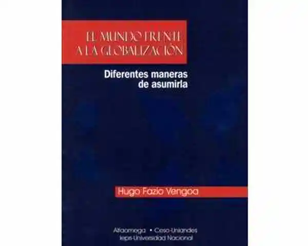 El mundo frente a la globalización. Diferentes maneras de asumirla