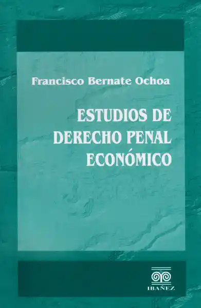 Estudios de Derecho Penal Económico - Francisco Bernate Ochoa