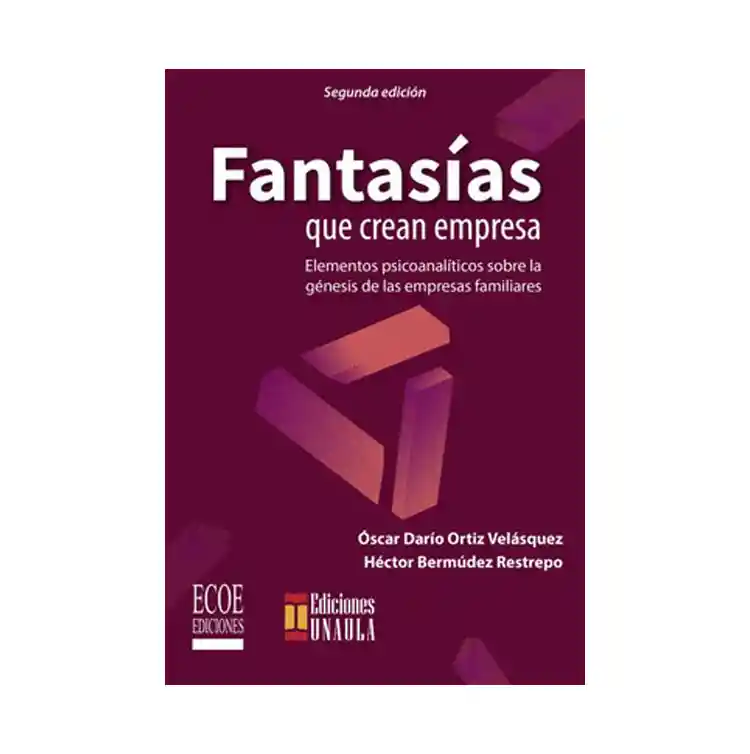 Fantasías Que Crean Empresas - Óscar Darío Ortiz-Héctor Bermúdez