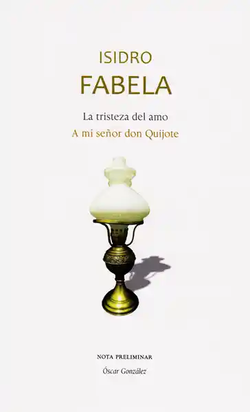 La Tristeza Del Amo; a mi Señor Don Quijote - Isidro Fabela