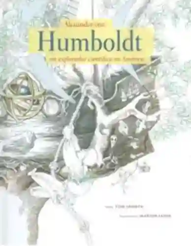 Alexander Von Humboldt - Tom Janota y Marion Janin