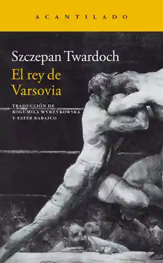 Él Rey de Varsovia - Twardoch Szczepan