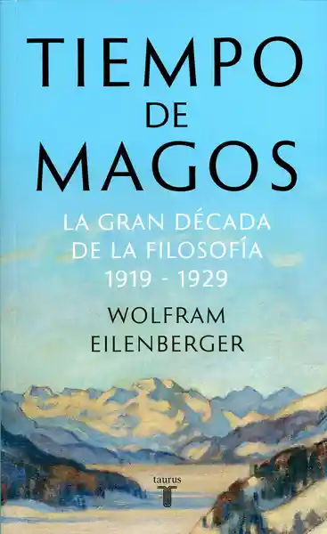 Tiempo de Magos. La Gran Década de la Filosofía 1919