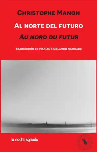 Al Norte Del Futuro - Christophe Manon