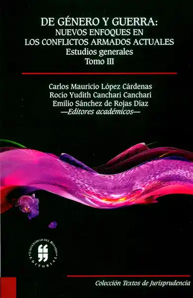 De Género y Guerra. Nuevos Enfoques en Los Conflictos Armados