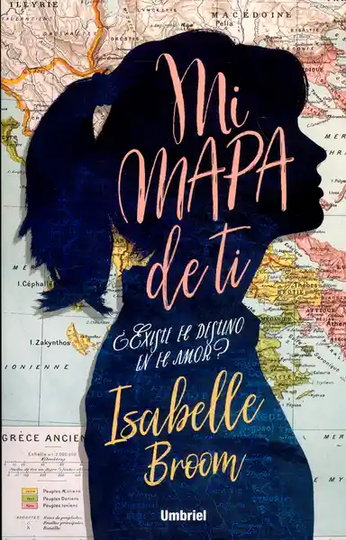 Mi Mapa de ti ¿Existe el Destino en el Amor? - Isabelle Broom