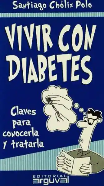 Vivir Con Diabetes: Claves Para Conocerla y Tratarla (Guía)