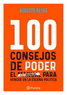 100 consejos de poder. Un antimanual para vencer en la escena política.