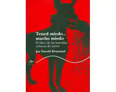 Tened Miedo… Mucho Miedo - Jan Harold Brunvand