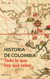 Historia de Colombia: Todo lo Que Hay Que Saber