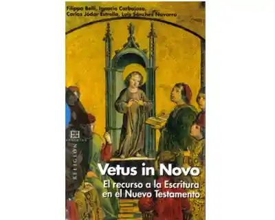 Vetus in Novo. el Recurso a la Escritura - VV.AA