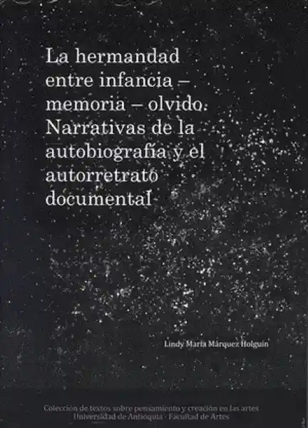 La Hermandad Entre Infancia Memoria - Marquez Holguin