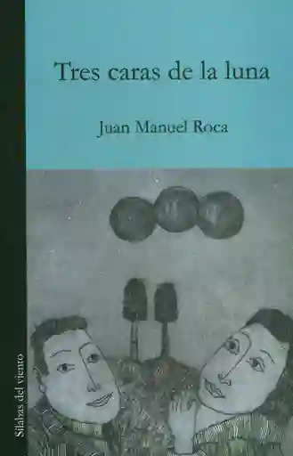 Tres Caras de la Luna - Juan Manuel Roca