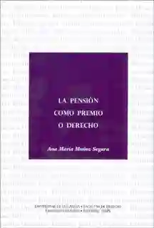 La Pensión Como Premio o Derecho - Ana María Muñoz Segura
