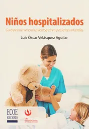 Niños hospitalizados: Guía de intervención psicológica en pacientes infantiles