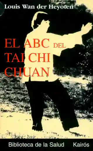 El Abc Del Tai Chi Chuan - Louis Wan Der Heyoten
