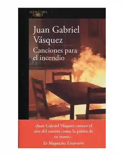 Canciones para el Incendio - Juan Gabriel Vásquez 