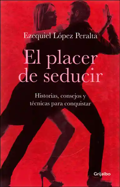 El Placer de Seducir. Historias Consejos