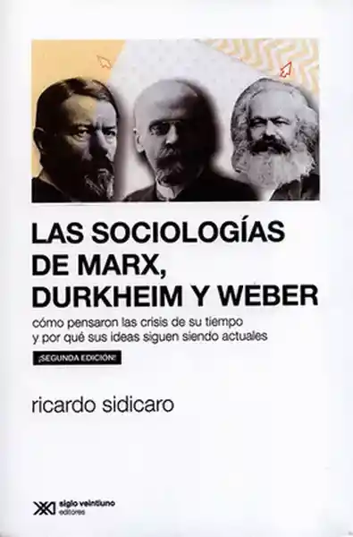 Las Sociologías de Marx Durkheim y Weber - Sidicaro Ricardo