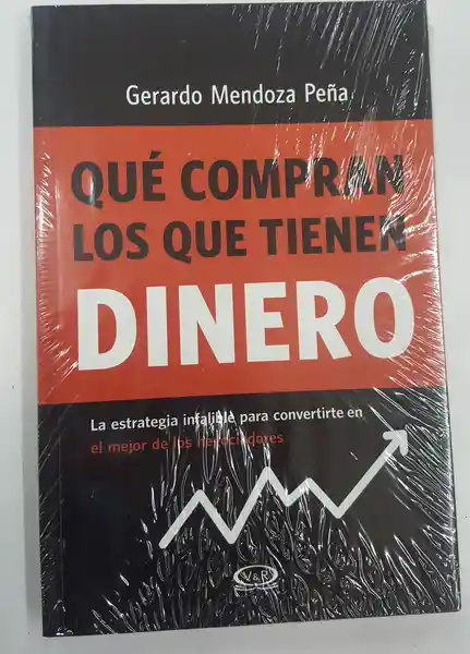 Qué Compran Los Que Tienen Dinero - Gerardo Mendoza Peña