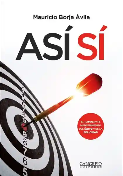  Asi Si: El Camino Y El Mantenimiento Del  Exito  Y La Felicidad 