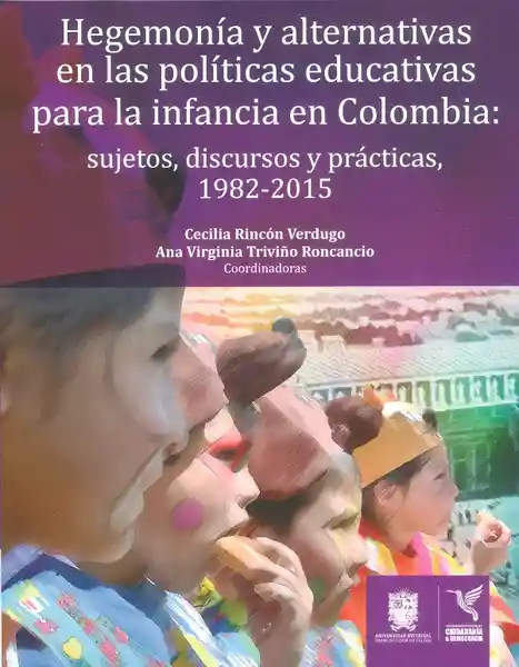 Hegemonía y Alternativas en Las Políticas Educativas de Infancia