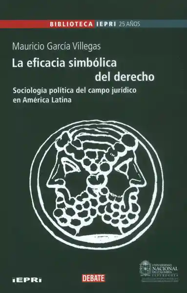 La Eficacia Simbólica Del Derecho - Mauricio García Villegas