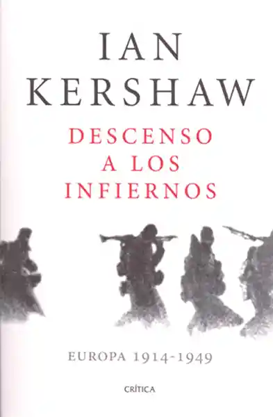 Descenso a Los Infiernos. Europa 1914-1949 - Ian Kershaw