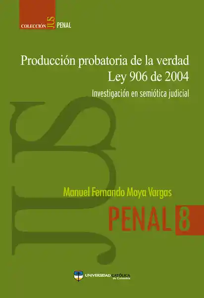 Producción Probatoria de la Verdad Ley 906 de 2004