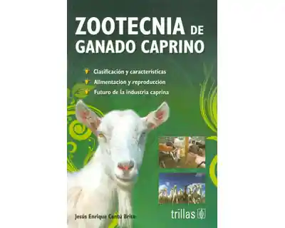 Zootecnia de Ganado Caprino - Jesús Enrique Cantú Brito