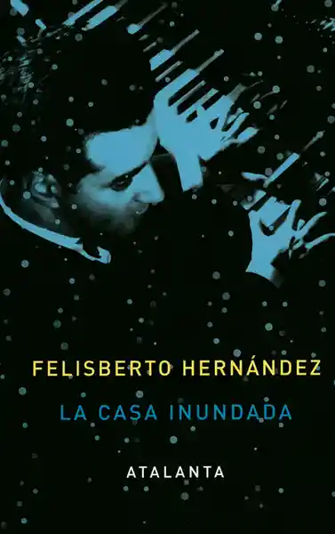 La Casa Inundada - Felisberto Hernandez