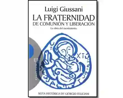 La Fraternidad de Comunión y Liberación. La Obra Del Movimiento