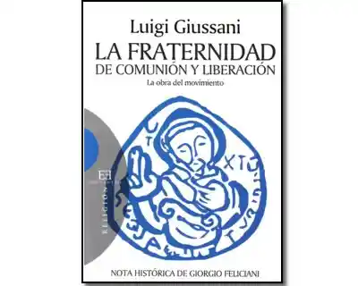 La Fraternidad de Comunión y Liberación. La Obra Del Movimiento