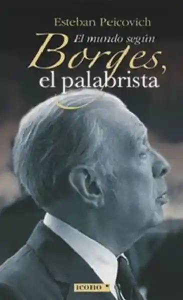 El Mundo Según Borges el Palabrista