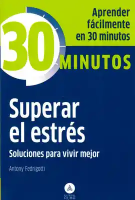 30 Minutos Superar el Estrés Soluciones Para Vivir Mejor